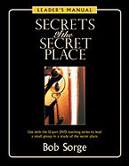 Secrets of the Secret Place: Leader's Manual - Sorge, Bob