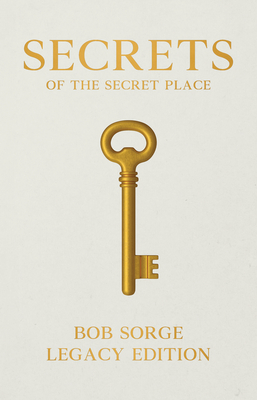 Secrets of the Secret Place Legacy Edition - Sorge, Bob