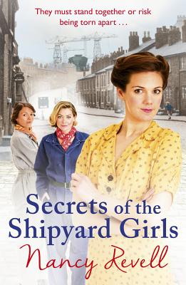 Secrets of the Shipyard Girls: Shipyard Girls 3 - Revell, Nancy