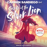 Secrets of the Silver Lion: A Carmen Sandiego Novel