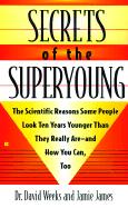 Secrets of the Superyoung - Weeks, David, Dr., and James, Jamie