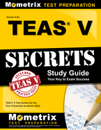 Secrets of the Teas V Exam Study Guide: Teas Test Review for the Test of Essential Academic Skills