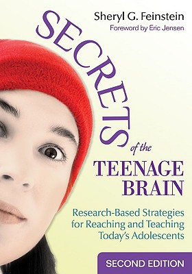 Secrets of the Teenage Brain: Research-Based Strategies for Reaching and Teaching Today s Adolescents - Feinstein, Sheryl G (Editor)