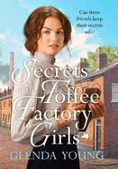 Secrets of the Toffee Factory Girls: The second in a heartwarming wartime trilogy about secrets, friendship, love and toffee . . .
