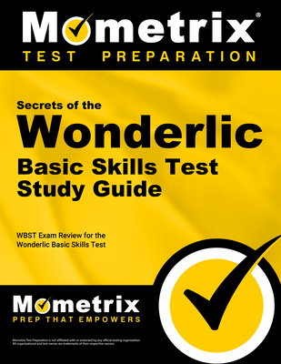 Secrets of the Wonderlic Basic Skills Test Study Guide: Wbst Exam Review for the Wonderlic Basic Skills Test - Mometrix Workplace Aptitude Test Team (Editor)