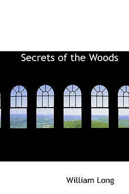 Secrets of the Woods - Long, William, MD