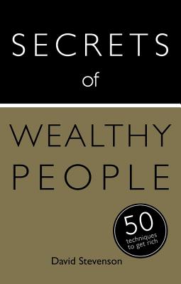Secrets of Wealthy People: 50 Techniques to Get Rich - Stevenson, David