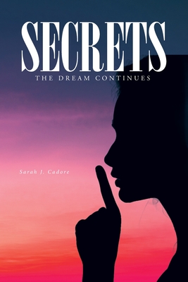 Secrets: The Dream Continues - Cadore, Sarah J