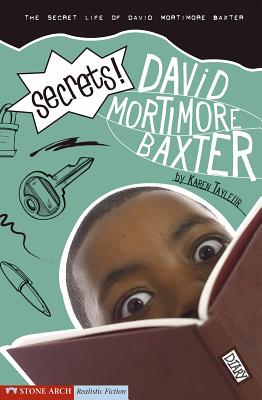 Secrets!: The Secret Life of David Mortimore Baxter - Tayleur, Karen