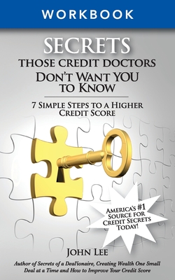 Secrets Those Credit Doctors Don't Want You to Know - Work Book: 7