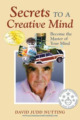 Secrets to a Creative Mind: Become the Master of Your Mind - Nutting, David Judd