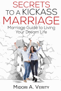 Secrets to a Kickass Marriage: Marriage Guide to Living Your Dream Life