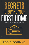 Secrets to Buying Your First Home: Yes, There Are Secrets!