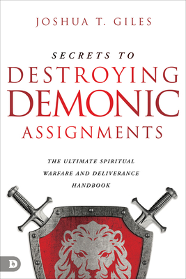 Secrets to Destroying Demonic Assignments - Giles, Joshua