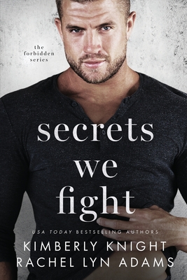 Secrets We Fight: A MM Bodyguard Standalone Romance - Adams, Rachel Lyn, and Knight, Kimberly