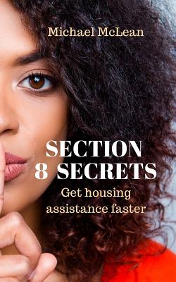 Section 8 Secrets: Get housing assistance faster - McLean, Michael