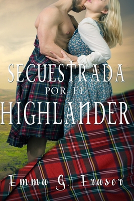 Secuestrada por el highlander - G Fraser, Emma