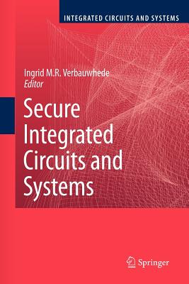 Secure Integrated Circuits and Systems - Verbauwhede, Ingrid M R (Editor)