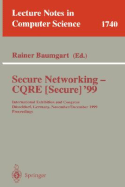 Secure Networking - Cqre (Secure) '99: International Exhibition and Congress Dsseldorf, Germany, November 30 - December 2, 1999, Proceedings