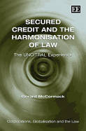 Secured Credit and the Harmonisation of Law: The UNCITRAL Experience - McCormack, Gerard