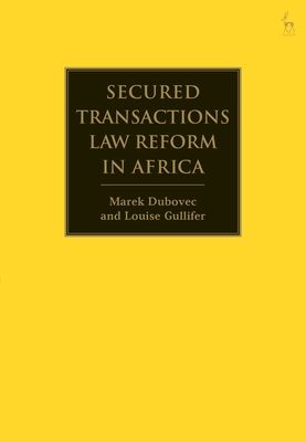 Secured Transactions Law Reform in Africa - Dubovec, Marek, and Gullifer, Louise