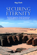 Securing Eternity: Ancient Egyptian Tomb Protection from Prehistory to the Pyramids