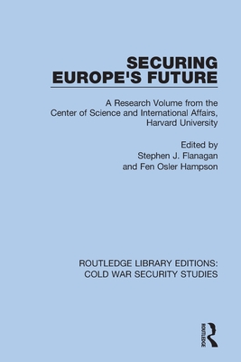 Securing Europe's Future: A Research Volume from the Center of Science and International Affairs, Harvard University - Flanagan, Stephen J (Editor), and Hampson, Fen Osler (Editor)