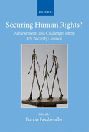 Securing Human Rights?: Achievements and Challenges of the UN Security Council