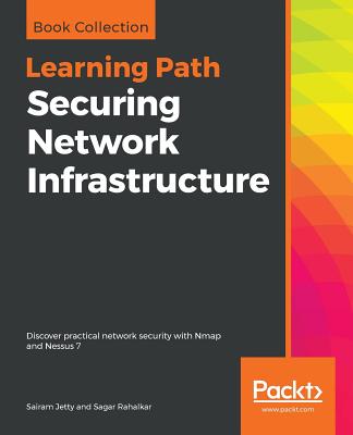 Securing Network Infrastructure - Jetty, Sairam, and Rahalkar, Sagar