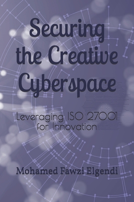 Securing the Creative Cyberspace - Fawzi Elgendi, Mohamed