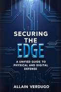 Securing the Edge: A Unified Guide to Physical and Digital Defense