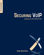 Securing Voip: Keeping Your Voip Network Safe