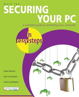 Securing Your PC in Easy Steps - Lee, Mark