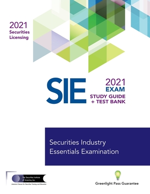 Securities Industry Essentials Exam Study Guide 2021 + Test Bank - The Securities Institute of America, Inc