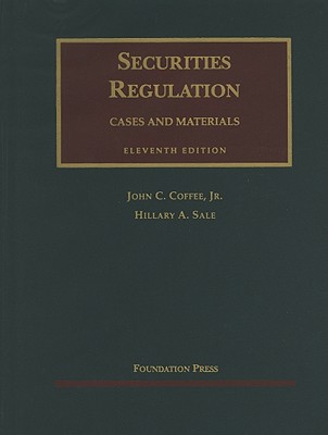 Securities Regulation: Cases and Materials - Coffee, John C, and Sale, Hillary A