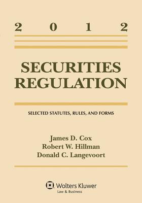 Securities Regulation: Selected Statutes, Rules, and Forms, 2012 Statutory Supplement - Cox, James D, and Hillman, Robert W, and Langevoort, Donald C