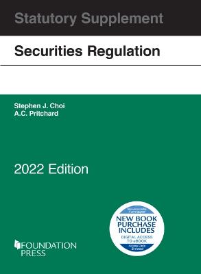 Securities Regulation Statutory Supplement, 2022 Edition - Choi, Stephen J., and Pritchard, A.C.