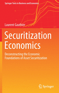 Securitization Economics: Deconstructing the Economic Foundations of Asset Securitization