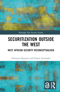 Securitization Outside the West: West African Security Reconceptualised