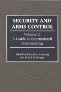 Security and Arms Control: Volume 2: A Guide to International Policymaking