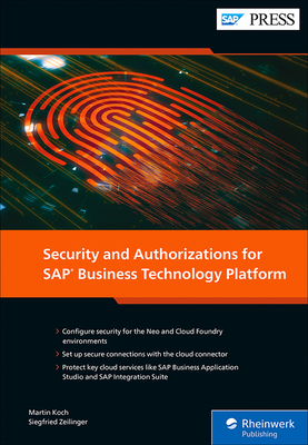 Security and Authorizations for SAP Business Technology Platform - Koch, Martin, and Zeilinger, Siegfried