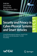 Security and Privacy in Cyber-Physical Systems and Smart Vehicles: Second EAI International Conference, SmartSP 2024, New Orleans, LA, USA, November 7-8, 2024, Proceedings