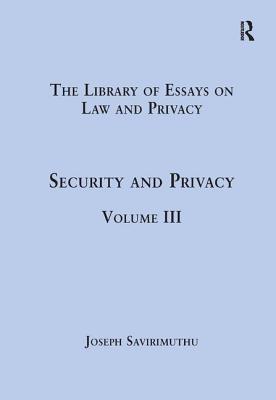 Security and Privacy: Volume III - Savirimuthu, Joseph (Editor)