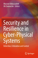 Security and Resilience in Cyber-Physical Systems: Detection, Estimation and Control