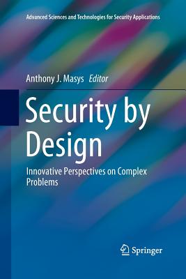 Security by Design: Innovative Perspectives on Complex Problems - Masys, Anthony J (Editor)