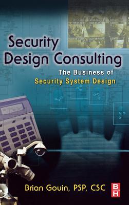 Security Design Consulting: The Business of Security System Design - Gouin, Brian