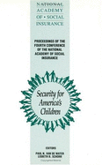 Security for America's Children: Proceedings of the Fourth Annual Conference of Nasi - Nasi, and National Academy of Social Insurance