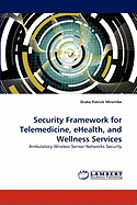 Security Framework for Telemedicine, Ehealth, and Wellness Services