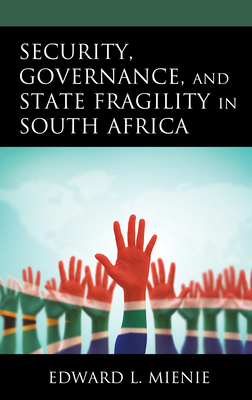 Security, Governance, and State Fragility in South Africa - Mienie, Edward L