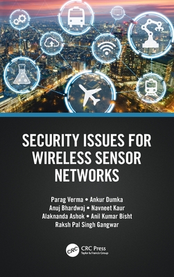 Security Issues for Wireless Sensor Networks - Verma, Parag, and Dumka, Ankur, and Bhardwaj, Anuj